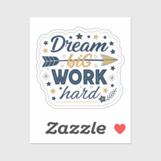 Droom groot, werk hard sticker | Inspirerende Hust