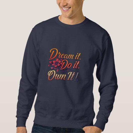 Droom het. Doe het. Eigen het! Inspirerende basis Trui (Voorkant)
