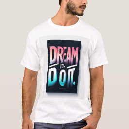Droom het. Doe het. – Minimalistische gradiënttypo T-shirt