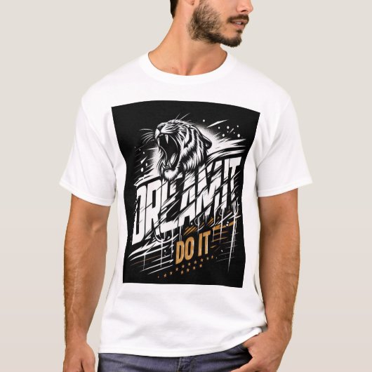 Droom het. Doe het. – Roaring Tiger Aggression T-S T-shirt (Voorkant)