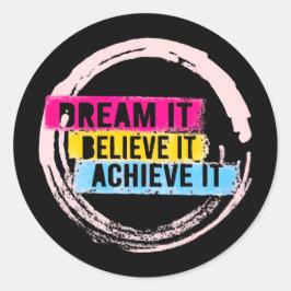 "Droom het, geloof het, bereik het Motivatie Ronde Sticker
