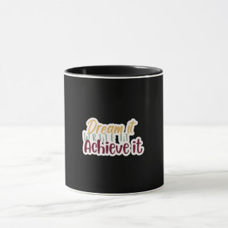 Droom het, schrijf het, bereik het mok