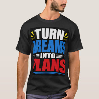 Droom in Plannen Omzetten T-shirt