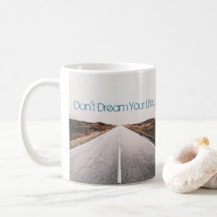 Droom je leven ... Leef je droom Koffiemok
