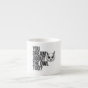 Droom jij ook van de uil? espresso kop