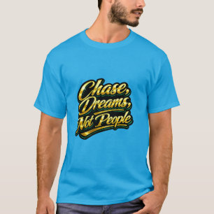 Droom najagen, geen mensen Gouden Citatief Geschen T-shirt
