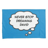 DROOM NIET VAN STOPPEN Denk Bubbel Pret Comic Stri Kussensloop (Voorkant-Rechts)