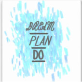 Droom. Plan. Doen. Sticker (Voorkant)