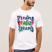 "Droom realiseer dromen"T-Shirt T-shirt (Voorkant)