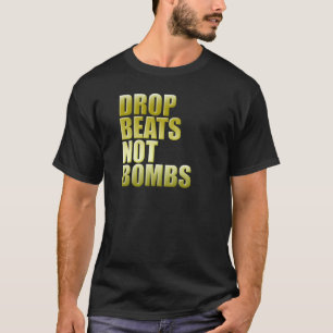 Drop beats not Bombs 2 - DJ DJ DJing Disk Jockey T-shirt