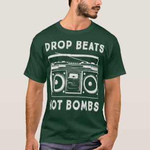Drop Beats Not Bombs AntiWar Boombo Music Peace T-shirt