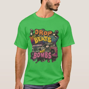 Drop Beats Not Bombs Positief Bericht Geen Oorlogs T-shirt