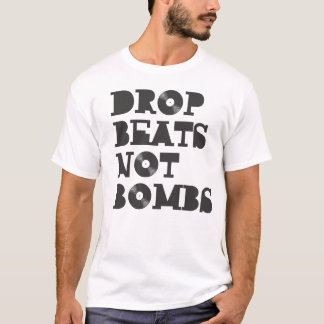 Drop Beats not Bombs T-shirt