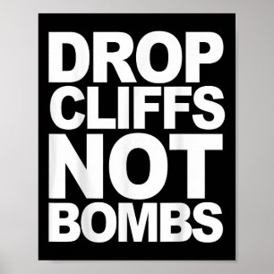 Drop Cliffs Not Bombs Ski Snowboard MTB Anti-War P Poster