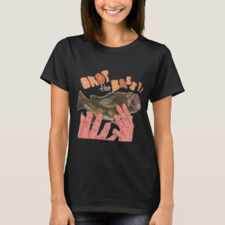 Drop de Bass!! T-shirt
