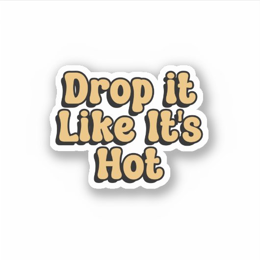 Drop it Like it's Hot Yellow Retro Typografie Sticker (Voorkant)