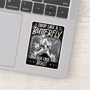 Drop Like A Butterfly Block Like A Beast Goalie be Sticker