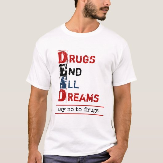 Drugs Einde Alle Dromen Dood Acroniem Anti Drugs T-shirt (Voorkant)
