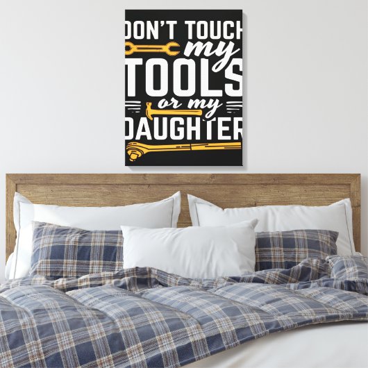Druk niet op Mijn gereedschap of Mijn dochter | Ca Canvas Afdruk (Insitu (Slaapkamer))