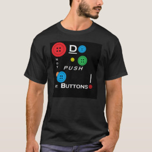 Druk niet op mijn knoppen t-shirt