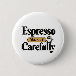 Druk uzelf voorzichtig uit | Grappige koffie + Per Ronde Button 5,7 Cm