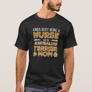 Druk zijn als verpleegster, hond en moeder - Austr T-shirt