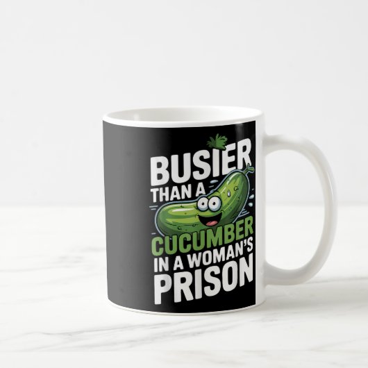 Drukker dan een komkommer in een vrouwengevangenis koffiemok (Rechts)