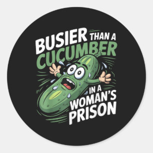 Drukker dan een komkommer in een vrouwengevangenis ronde sticker