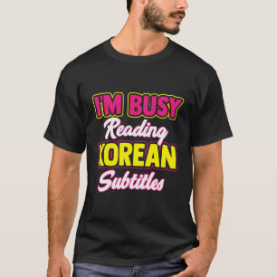 Drukte bij het lezen van Koreaanse ondertitels Kdr T-shirt