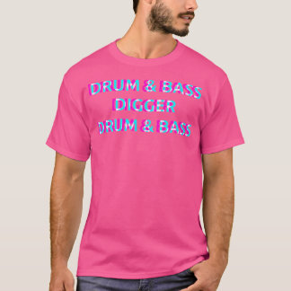 Drum Bass Digger Drum Bass T-shirt