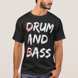 Drum En Bass Sarcasme Grappige Muziek Ritme Instru T-shirt