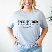 Drum Line Marching Band Mom  T-shirt