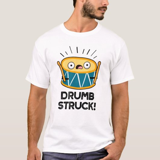 Drumb Struck Funny Drummer Drum Pun T-shirt (Voorkant)