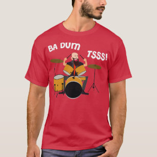 Drummer Badumtss T-shirt