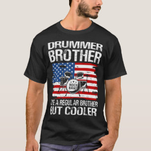 Drummer BROTHER Like A Regular Brother Only Cooler T-shirt