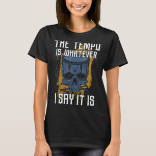 Drummer drum plaatsen De Tempo is wat ik ook ben. T-shirt