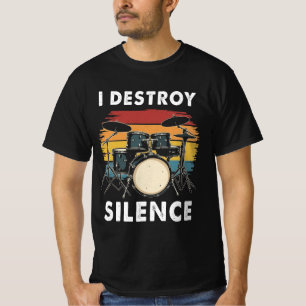 Drummer I Destroy Silence Drum T-shirt