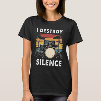 Drummer I Destroy Silence Drum T-shirt
