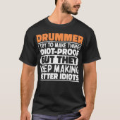 Drummer Ik Probeer Dingen Grappig Te Maken Uitspra T-shirt (Voorkant)