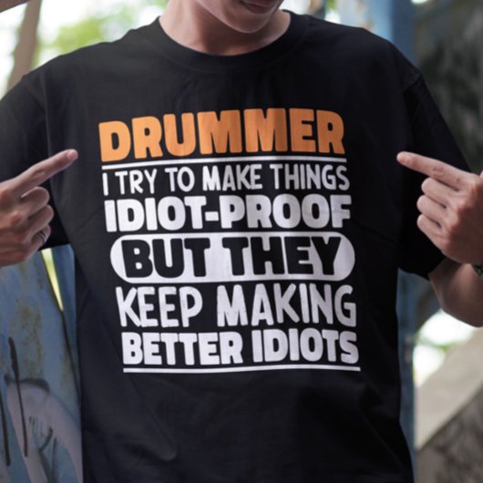 Drummer Ik Probeer Dingen Grappig Te Maken Uitspra T-shirt