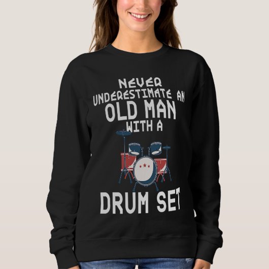 Drummer Never Underestimate An Old Man With A Drum Trui (Voorkant)