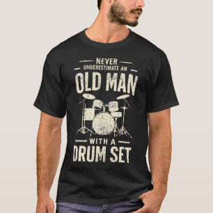 Drummer Onderschat Nooit Een Oude Man Met Een Trom T-shirt