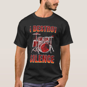 Drummer. Percussie. Ik vernietig stilte. T-shirt