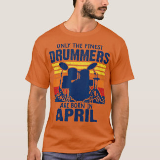 drummer t's Drummers Geboren in April drummer gift T-shirt