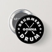 Drummers Gonna Drum, grappige drummers gezegde Ronde Button 5,7 Cm (Voorkant /achterkant)