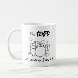 Drumming Quote - The tempo is whatever I say it is Koffiemok