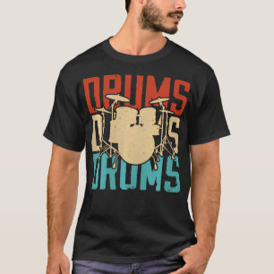 Drums Drums T-shirt