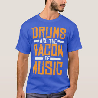 Drums zijn de bacon van de muziek drummer drumming t-shirt