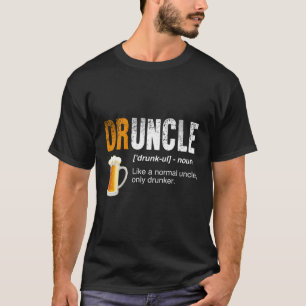Druncle als een normale oom alleen dronken grappig t-shirt