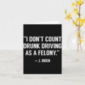 Drunk Driving Isn't A Felony Tus Joke Funny Biden  Kaart (Gele Bloem)